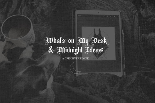 What’s on My Desk & Midnight Ideas: A Creative Update